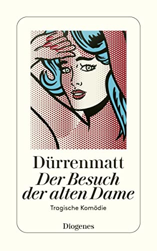 Der Besuch der alten Dame: Eine tragische Komödie: Eine tragische Komödie. Neufassung 1980 von Diogenes Verlag AG